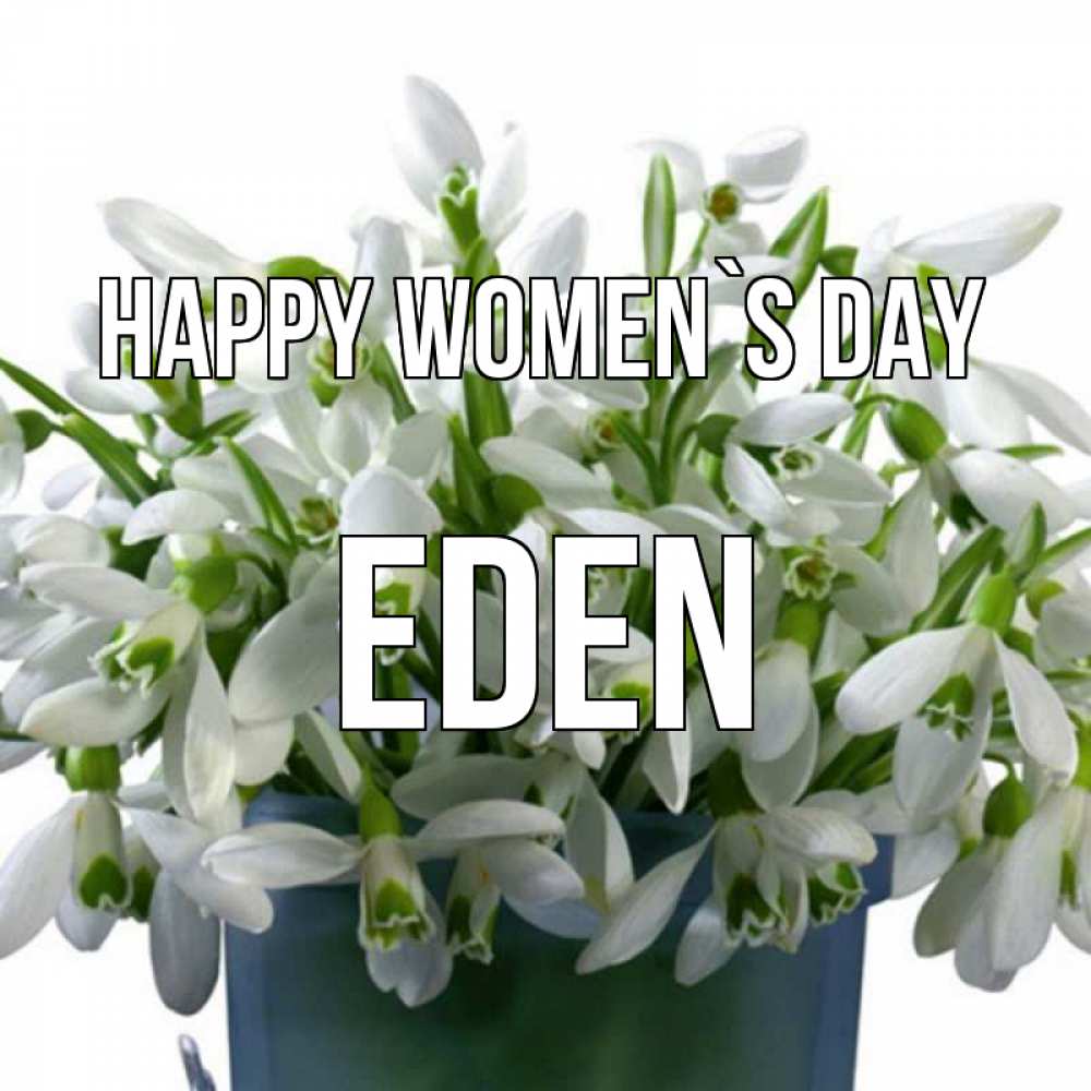 Greetings card с именем, Eden happy women`s day цветы к международному женскому дню Greetings with text for free download 
